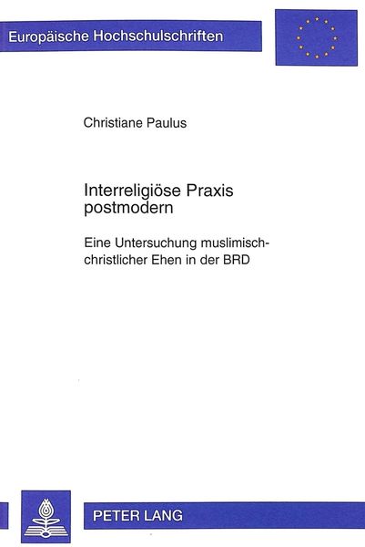 Interreligiöse Praxis postmodern, Taschenbuch von Christiane Paulus, Peter Lang GmbH, Internationaler Verlag der Wissenschaften, 9783631342602