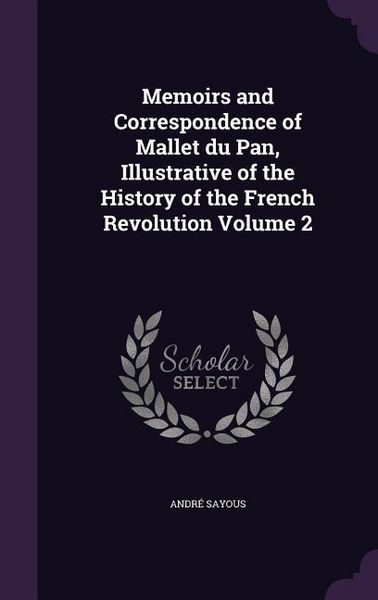 Produktbild: Memoirs and Correspondence of Mallet du Pan, Illustrative of the History of the French Revolution Volume 2