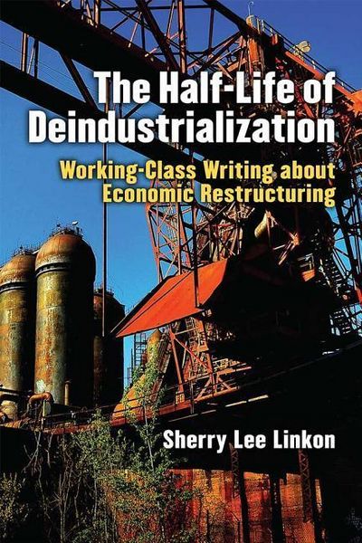 Produktbild: Linkon, S: The Half-Life of Deindustrialization