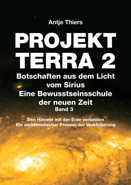 Produktbild: PROJEKT TERRA 2 - Botschaften aus dem Licht vom Sirius - Eine Bewusstseinsschule der neuen Zeit. Band 3