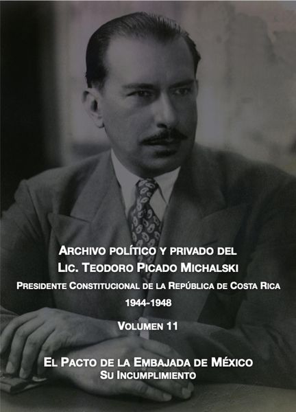 Produktbild: El pacto de la embajada de M&eacute;xico: su incumplimiento (Archivo Pol&iacute;tico y Privado del Lic. Teodoro Picado Michalski, #11)