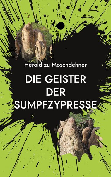 Die Geister der Sumpfzypresse, Taschenbuch von Herold zu Moschdehner, BoD – Books on Demand, 9783769310535