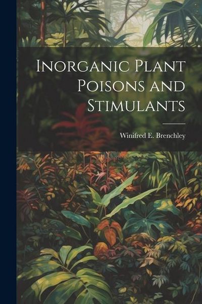 Produktbild: Inorganic Plant Poisons and Stimulants