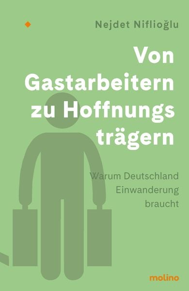 Von Gastarbeitern zu Hoffnungsträgern, Gebundene Ausgabe von Nejdet Niflioğlu, Molino Verlag, 978-3-948696-56-6
