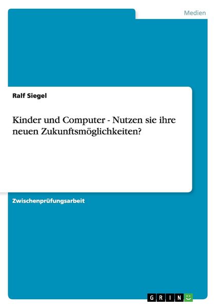 Produktbild: Kinder und Computer - Nutzen sie ihre neuen Zukunftsm&ouml;glichkeiten?