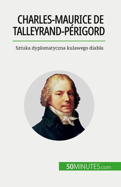 Produktbild: Charles-Maurice de Talleyrand-P&eacute;rigord