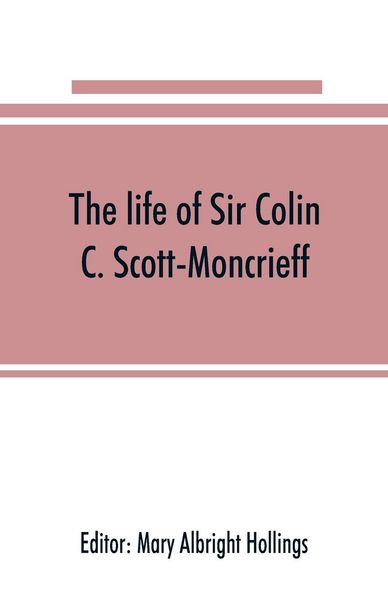 Produktbild: The life of Sir Colin C. Scott-Moncrieff