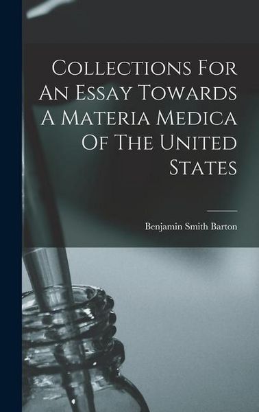 Produktbild: Collections For An Essay Towards A Materia Medica Of The United States