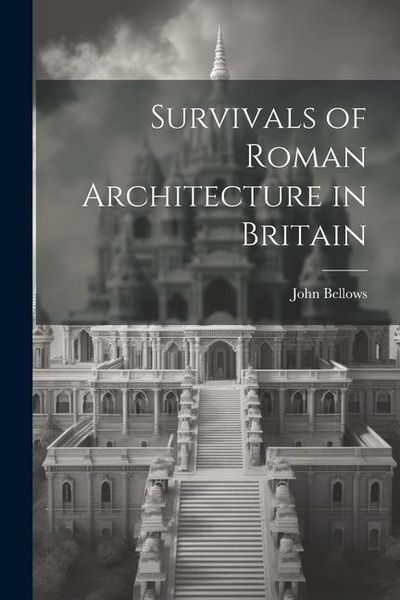 Produktbild: Survivals of Roman Architecture in Britain