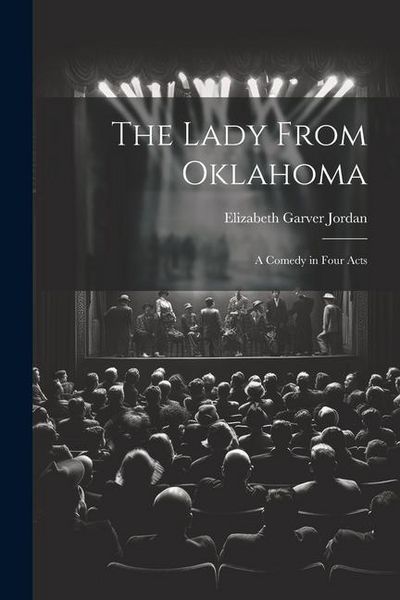 Produktbild: The Lady From Oklahoma; a Comedy in Four Acts