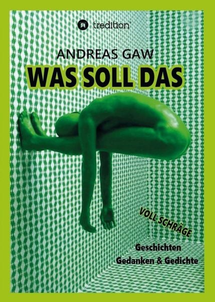 Was soll das, Taschenbuch von Andreas Gaw, Tredition, 9783347197046