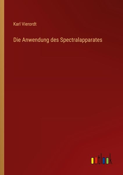 Die Anwendung des Spectralapparates, Taschenbuch von Karl Vierordt, Outlook, 9783368211622