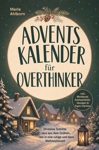 Produktbild: Adventskalender f&uuml;r Overthinker: 24 kleine Schritte raus aus dem Gr&uuml;beln, rein in eine ruhige und klare Weihnachtszeit - inkl. Workbook, Achtsamkeits&uuml;