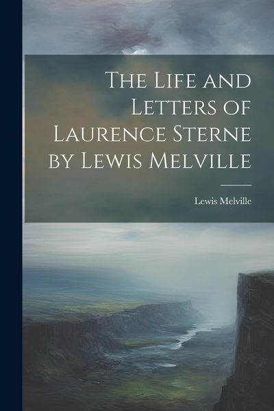Produktbild: The Life and Letters of Laurence Sterne by Lewis Melville