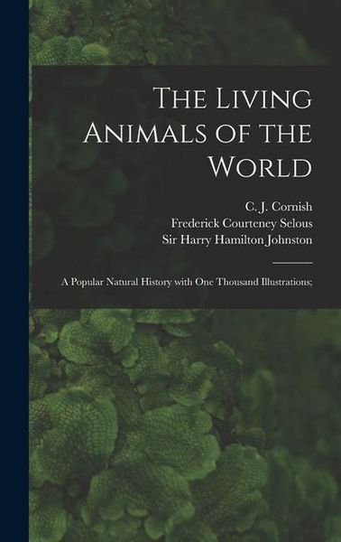 Produktbild: The Living Animals of the World; a Popular Natural History With One Thousand Illustrations;