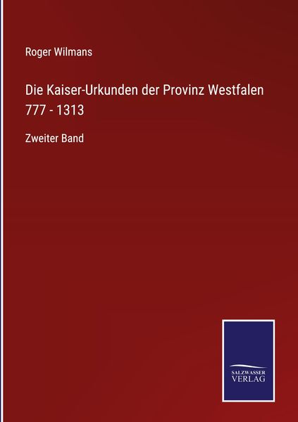 Produktbild: Die Kaiser-Urkunden der Provinz Westfalen 777 - 1313