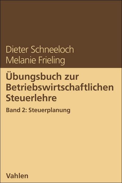 Übungsbuch zur Betriebswirtschaftlichen Steuerlehre Band 2: Steuerplanung, Taschenbuch von Dieter Schneeloch,Melanie Frieling, Vahlen, Franz,