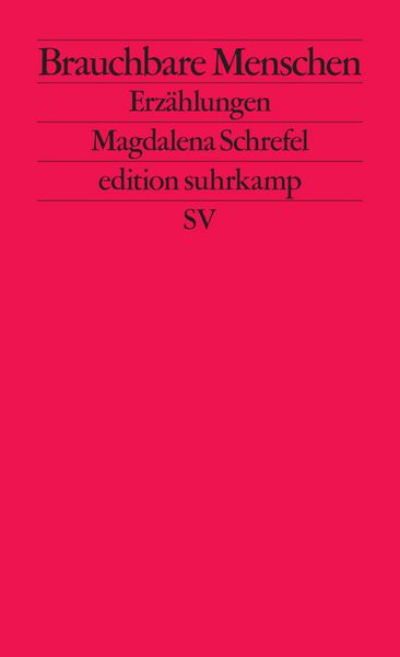 Brauchbare Menschen, Taschenbuch von Magdalena Schrefel, Suhrkamp, 978-3-518-12800-8
