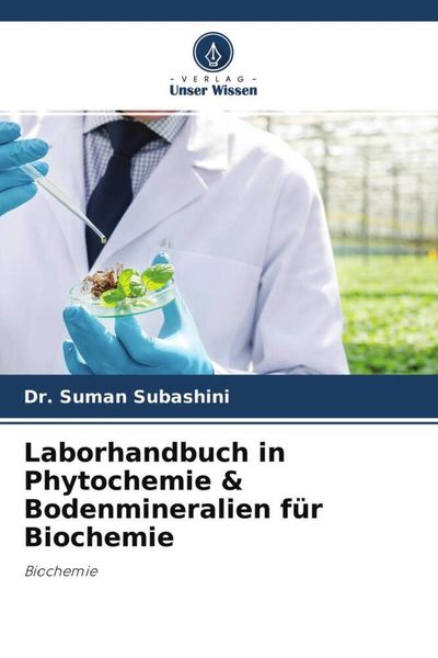 Laborhandbuch in Phytochemie & Bodenmineralien für Biochemie, Taschenbuch von R. Subashini, Verlag Unser Wissen, 9786204697895