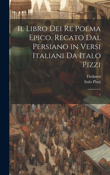 Produktbild: Il libro dei re poema epico. Recato dal persiano in versi italiani da Italo Pizzi: 7