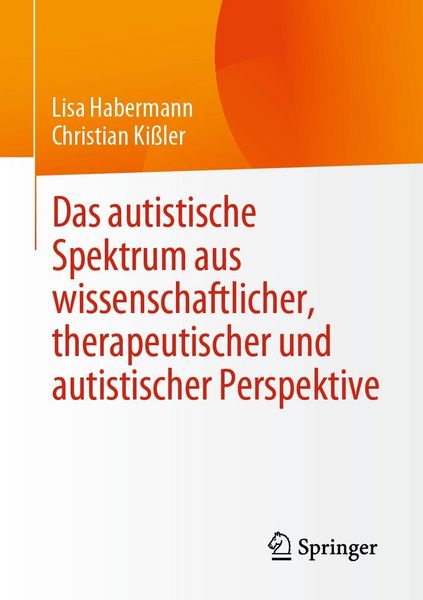 Produktbild: Das autistische Spektrum aus wissenschaftlicher, therapeutischer und autistischer Perspektive