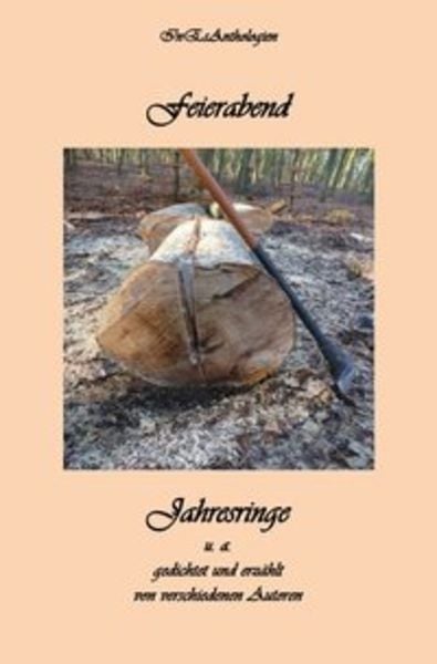 Feierabend - Jahresringe u.a., Taschenbuch von Elfie Nadolny,Sonja S. Rabaza,Christine Kayser,Waltraud Klaukin, Epubli, 978-3-7418-4684-7