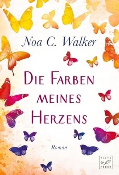Die Farben meines Herzens, Taschenbuch von Noa C. Walker, Tinte & Feder, 9782919801367