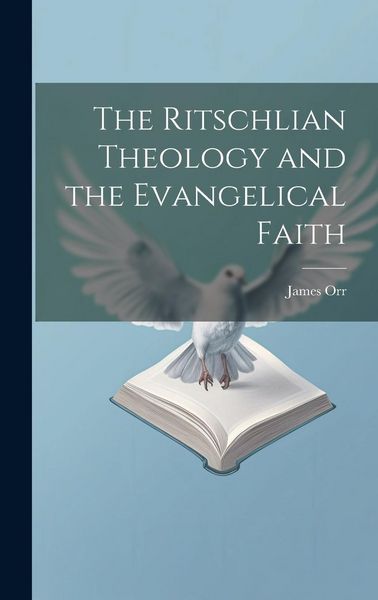 Produktbild: The Ritschlian Theology and the Evangelical Faith