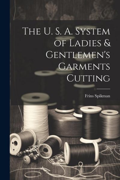Produktbild: The U. S. A. System of Ladies & Gentlemen's Garments Cutting