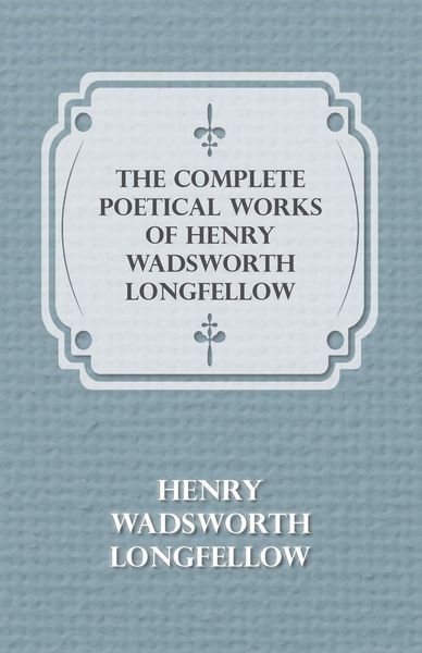 Produktbild: The Complete Poetical Works of Henry Wadsworth Longfellow