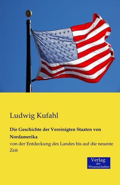 Produktbild: Die Geschichte der Vereinigten Staaten von Nordamerika