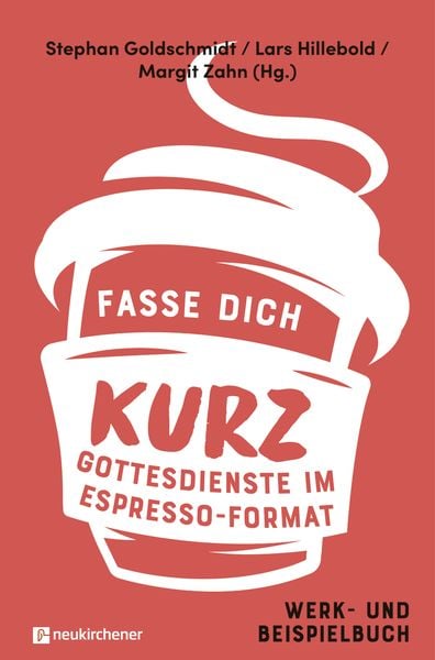 Fasse dich kurz - Gottesdienste im Espresso-Format, Taschenbuch von , Neukirchener Verlagsgesellschaft, 978-3-7615-6835-4
