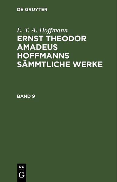 Produktbild: Ernst Theodor Amadeus Hoffmanns s&auml;mmtliche Werke. Band 9