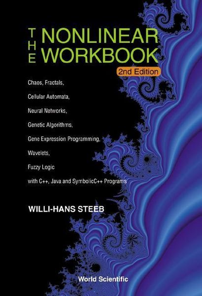 Produktbild: Nonlinear Workbook, The: Chaos, Fractals, Cellular Automata, Neural Networks, Genetic Algorithms, Gene Expression Programming, Wavelets, Fuzzy Logic with C++, Java and Symbolic C++ Programs (2nd Edition)