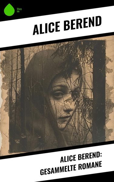 Produktbild: Alice Berend: Gesammelte Romane