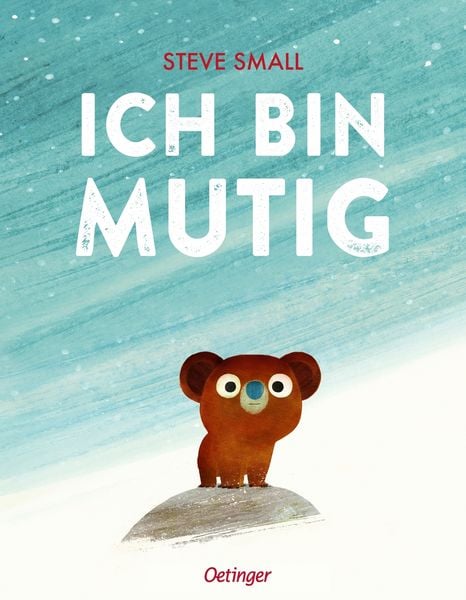 Ich bin mutig, Gebundene Ausgabe von Steve Small, Verlag Friedrich Oetinger GmbH, 9783751204132