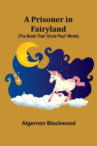 Produktbild: A Prisoner in Fairyland (The Book That 'Uncle Paul' Wrote)