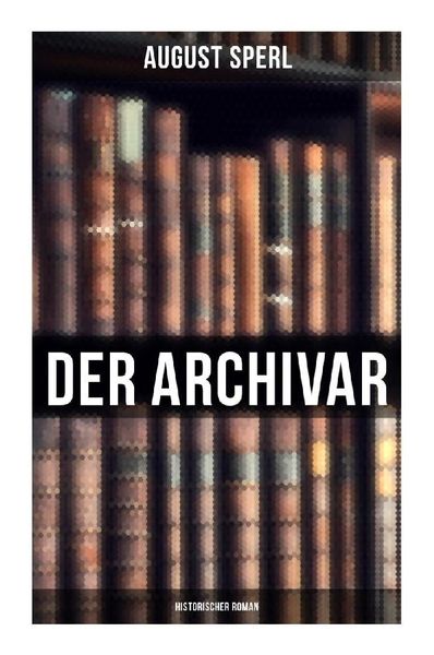 Produktbild: Der Archivar: Historischer Roman