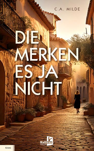 Die merken es ja nicht, Taschenbuch von C.A. Milde, Kellner Verlag, 978-3-95651-491-3