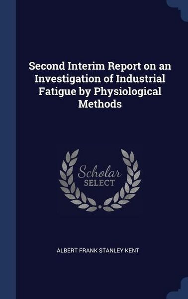 Produktbild: Second Interim Report on an Investigation of Industrial Fatigue by Physiological Methods