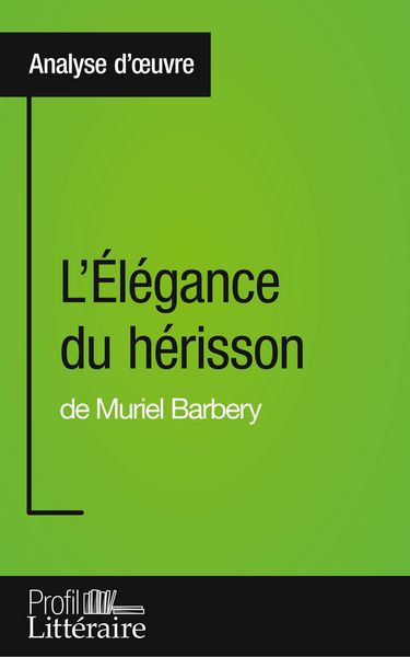Produktbild: L'&Eacute;l&eacute;gance du h&eacute;risson de Muriel Barbery (Analyse approfondie)