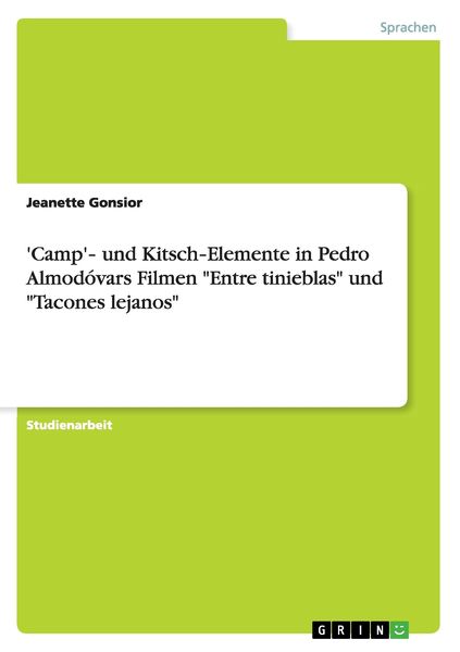 'Camp'¿ und Kitsch¿Elemente in Pedro Almodóvars Filmen 'Entre tinieblas' und 'Tacones lejanos'; Taschenbuch von Jeanette Gonsior, GRIN, 9783656001690