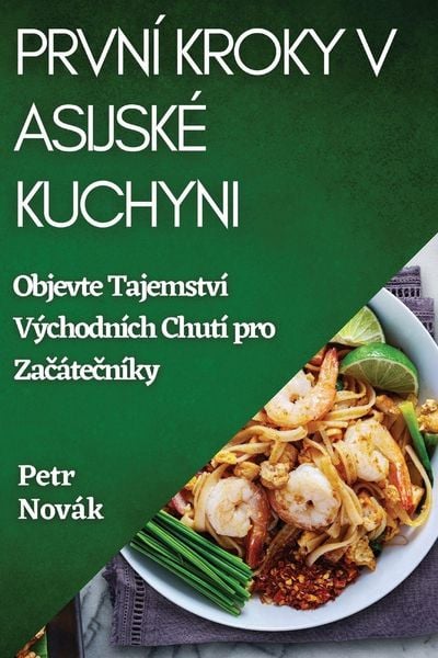 Produktbild: Prvn&iacute; Kroky v Asijsk&eacute; Kuchyni
