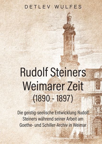 Produktbild: Rudolf Steiners Weimarer Zeit (1890 - 1897)