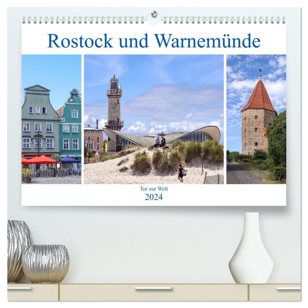 Rostock und Warnemünde - Tor zur Welt (hochwertiger Premium Wandkalender 2024 DIN A2 quer), Kunstdruck in Hochglanz