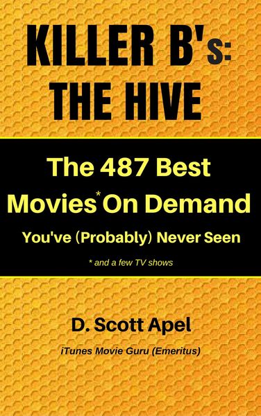 Produktbild: Killer B's: The Hive -- The 487 Best Movies* On Demand You've (Probably) Never Seen *and a few TV Shows