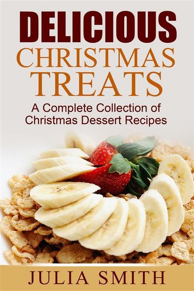 Produktbild: Delicious Christmas Treats: A Complete Collection of Christmas Dessert Recipes