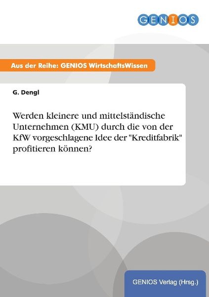 Produktbild: Werden kleinere und mittelst&auml;ndische Unternehmen (KMU) durch die von der KfW vorgeschlagene Idee der "Kreditfabrik" profitieren k&ouml;nnen?