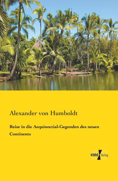 Produktbild: Reise in die Aequinoctial-Gegenden des neuen Continents
