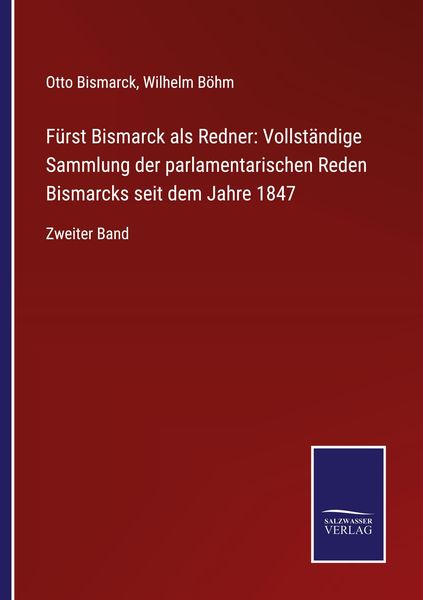 Produktbild: F&uuml;rst Bismarck als Redner: Vollst&auml;ndige Sammlung der parlamentarischen Reden Bismarcks seit dem Jahre 1847